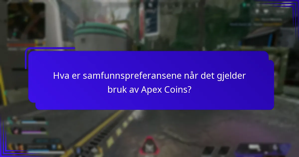 Hva er samfunnspreferansene når det gjelder bruk av Apex Coins?