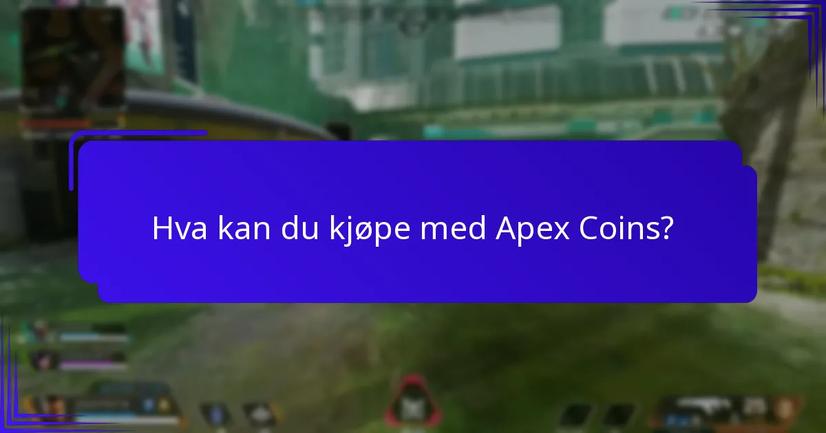 Hva er de beste strategiene for å bruke Apex Coins?
