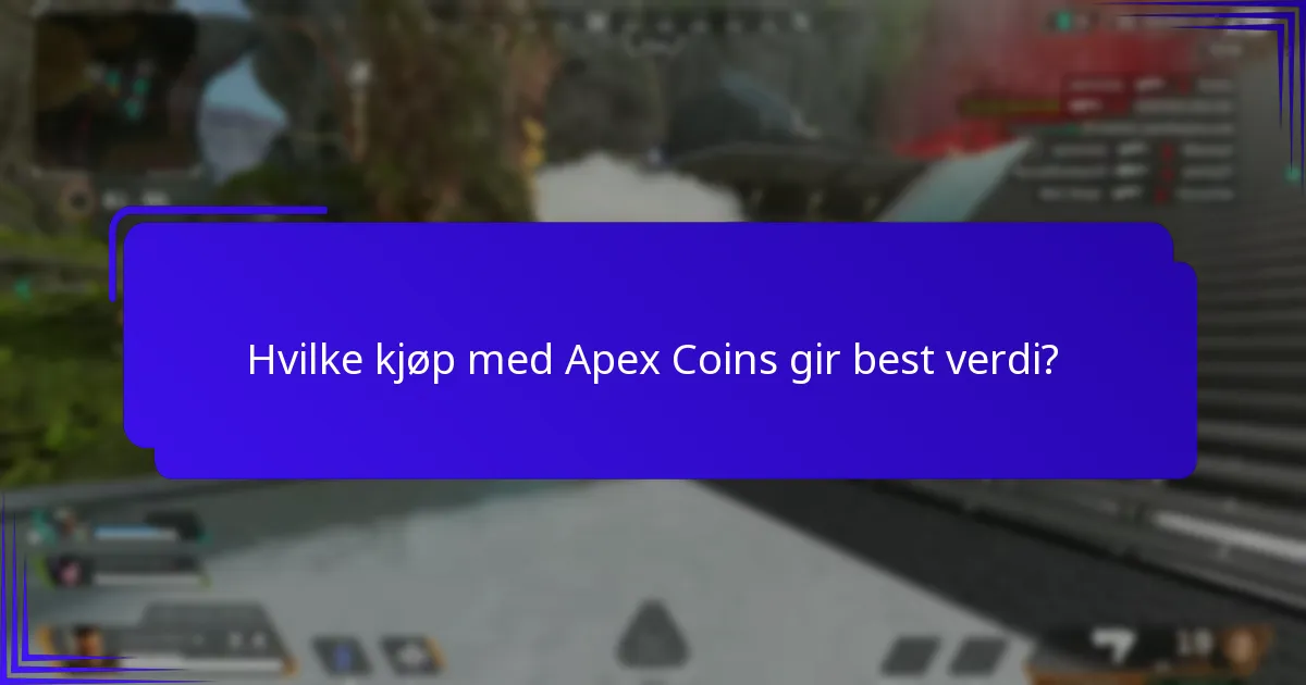 Hvilke kjøp med Apex Coins gir best verdi?