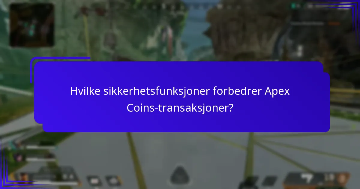 Hvilke sikkerhetsfunksjoner forbedrer Apex Coins-transaksjoner?