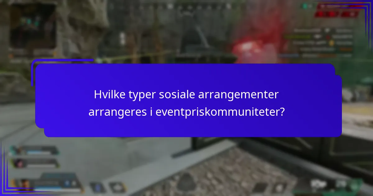 Hvilke typer sosiale arrangementer arrangeres i eventpriskommuniteter?
