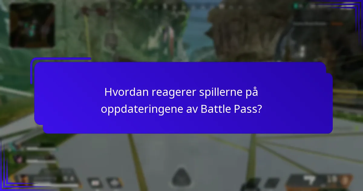 Hvordan sammenlignes de nåværende oppdateringene av Battle Pass med tidligere versjoner?